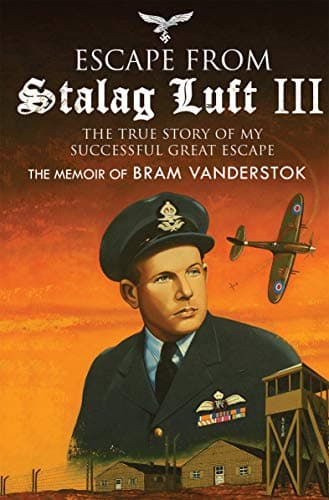 Escape from Stalag Luft III: T...: The Memoir of Bob Vanderstok
