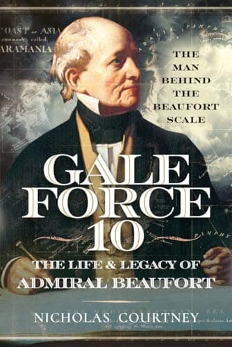 Gale Force 10: The Life and Le... Man Behind the Beaufort Scale