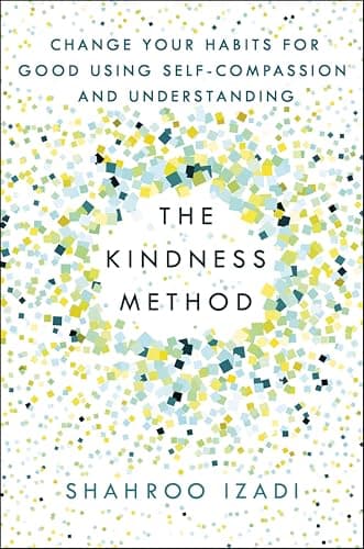 The Kindness Method: Change Yo...f-Compassion and Understanding
