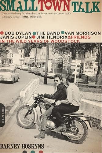Small Town Talk: Bob Dylan, Th...in the Wild Years of Woodstock