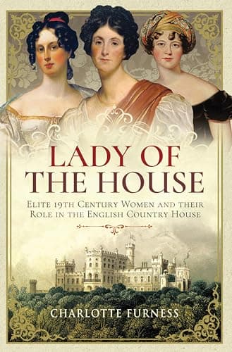 Lady of the House: Elite 19th ...e in the English Country House