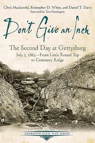 Don't Give an Inch: The Second...ge (Emerging Civil War Series)