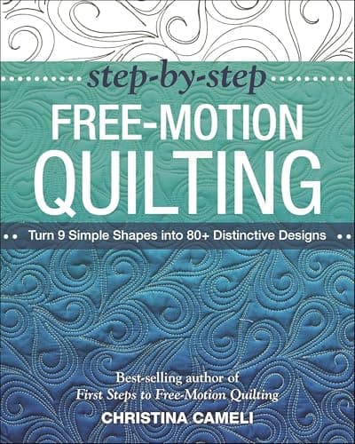 Step-by-Step Free-Motion Quilt...s into 80+ Distinctive Designs