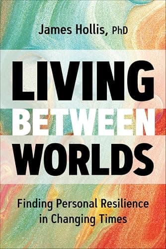Living Between Worlds: Finding...l Resilience in Changing Times