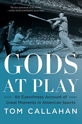 Gods at Play: An Eyewitness Ac...eat Moments in American Sports
