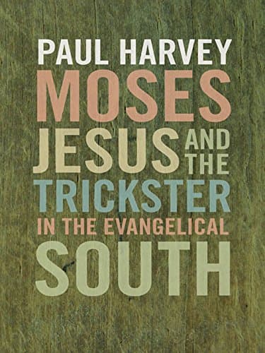 Moses, Jesus, and the Trickste...ar Memorial Lectures Ser., 52)