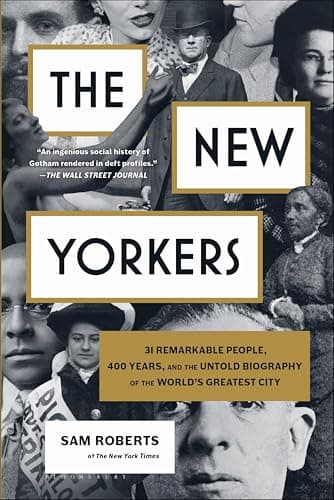 The New Yorkers: 31 Remarkable...y of the World's Greatest City