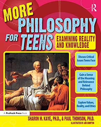 More Philosophy for Teens: Exa...ty and Knowledge (Grades 7-12)