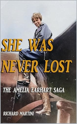 She Was Never Lost: The Amelia Earhart Saga