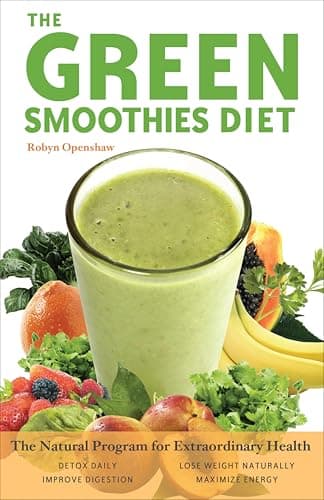The Green Smoothies Diet: The ...ogram for Extraordinary Health