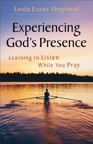 Experiencing God's Presence: L...rning to Listen While You Pray