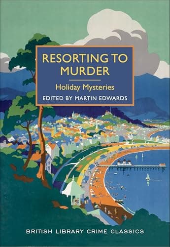Resorting to Murder: Holiday M...ritish Library Crime Classics)