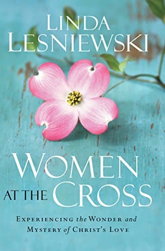 Women at the Cross: Experienci...r and Mystery of Christ's Love