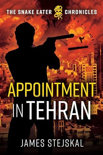 Appointment in Tehran: A Cold ...r (The Snake Eater Chronicles)