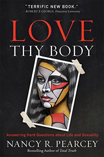Love Thy Body: Answering Hard ...tions about Life and Sexuality