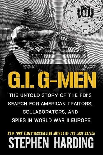 G.I. G-Men: The Untold Story o...d Spies in World War II Europe