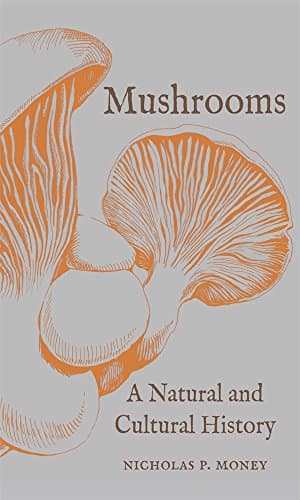 Mushrooms: A Natural and Cultural History