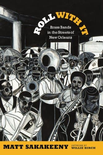 Roll With It: Brass Bands in t...ns (Refiguring American Music)