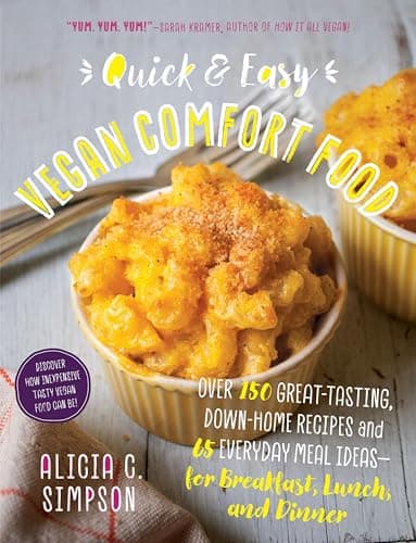 Quick & Easy Vegan Comfort Foo...r Breakfast, Lunch, and Dinner