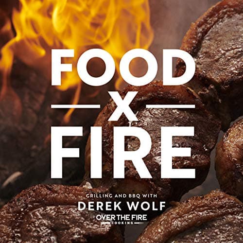Food by Fire: Grilling and BBQ... Wolf of Over the Fire Cooking