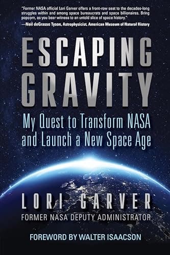 Escaping Gravity: My Quest to ...ASA and Launch a New Space Age