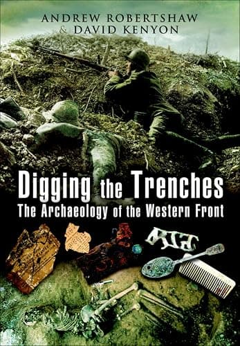 Digging the Trenches: The Archaeology of the Western Front