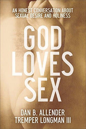 God Loves Sex: An Honest Conve...out Sexual Desire and Holiness