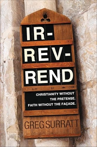 Ir-rev-rend: Christianity With...ense. Faith Without the Façade