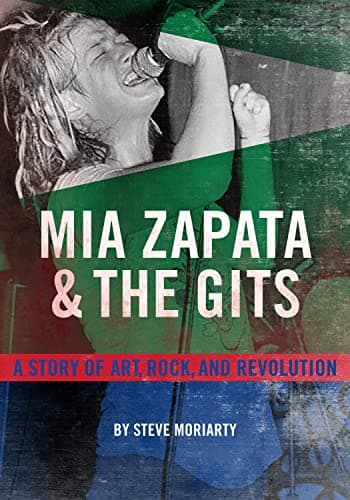 Mia Zapata and The Gits: A Tru...ry of Art, Rock and Revolution