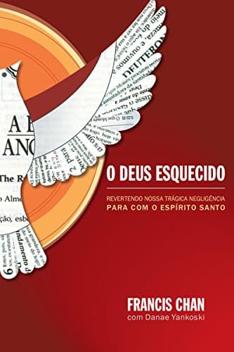 O Deus esquecido: Revertendo n...ito Santo (Portuguese Edition)