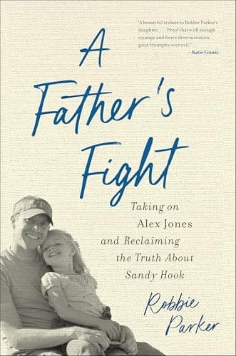 A Father's Fight: Taking on Al...ing the Truth About Sandy Hook
