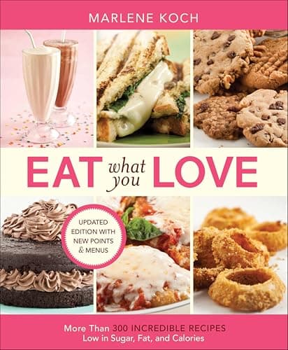 Eat What You Love: More than 3...ow in Sugar, Fat, and Calories