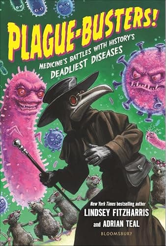 Plague-Busters!: Medicine's Ba...h History's Deadliest Diseases