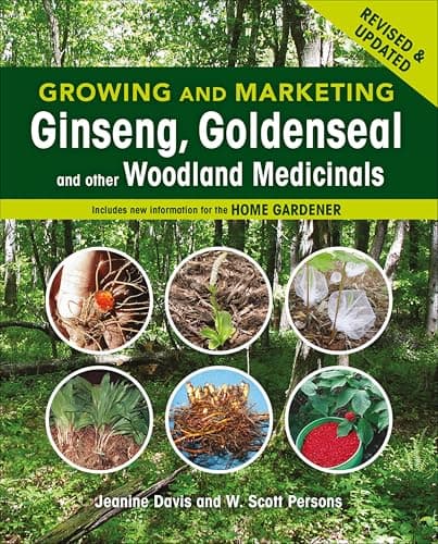 Growing and Marketing Ginseng,... and other Woodland Medicinals
