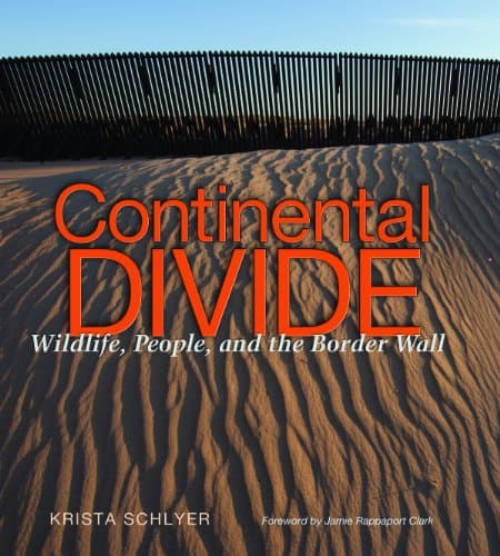 Continental Divide: Wildlife, People, and the Border Wall