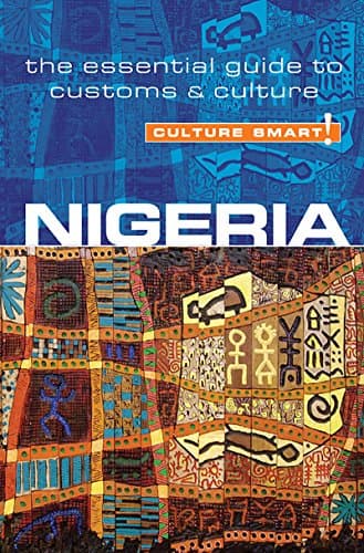Nigeria - Culture Smart!: The ...ial Guide to Customs & Culture
