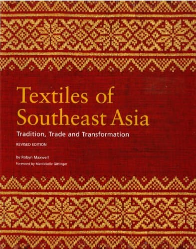 Textiles of Southeast Asia: Tr..., Tradition and Transformation
