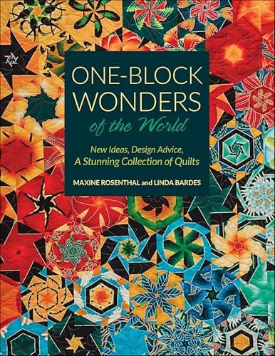 One-Block Wonders of the World... Stunning Collection of Quilts