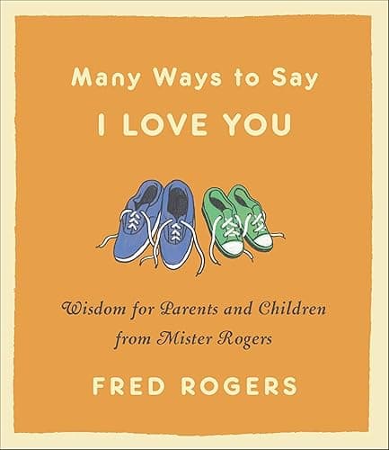 Many Ways to Say I Love You: W...nd Children from Mister Rogers