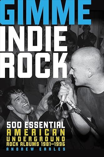 Gimme Indie Rock: 500 Essentia...erground Rock Albums 1981–1996