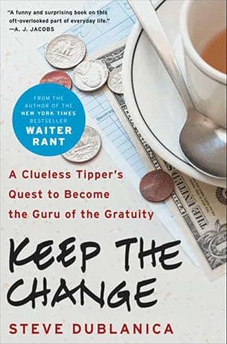 Keep the Change: A Clueless Ti...ecome the Guru of the Gratuity