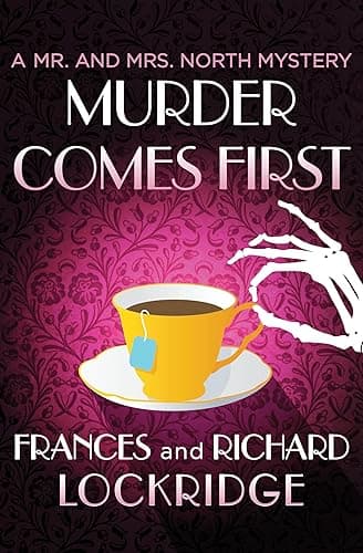 Murder Comes First (The Mr. an... Mrs. North Mysteries Book 15)