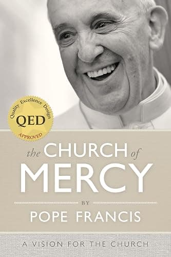 The Church of Mercy: A Vision for the Church