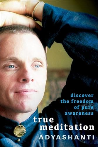 True Meditation: Discover the Freedom of Pure Awareness