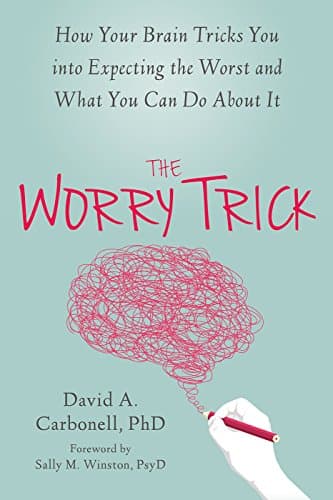 The Worry Trick: How Your Brai...t and What You Can Do About It